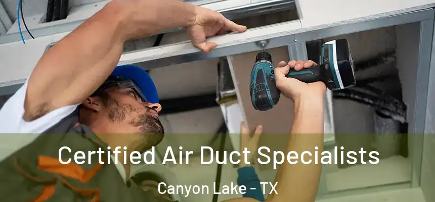  Certified Air Duct Specialists Canyon Lake - TX