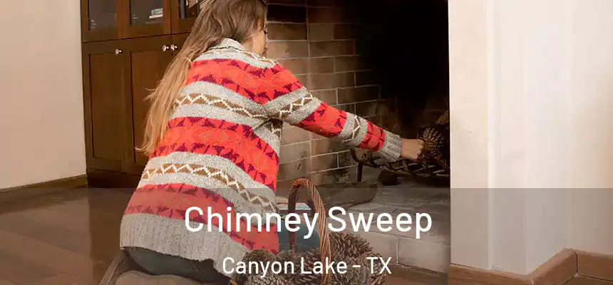  Chimney Sweep Canyon Lake - TX