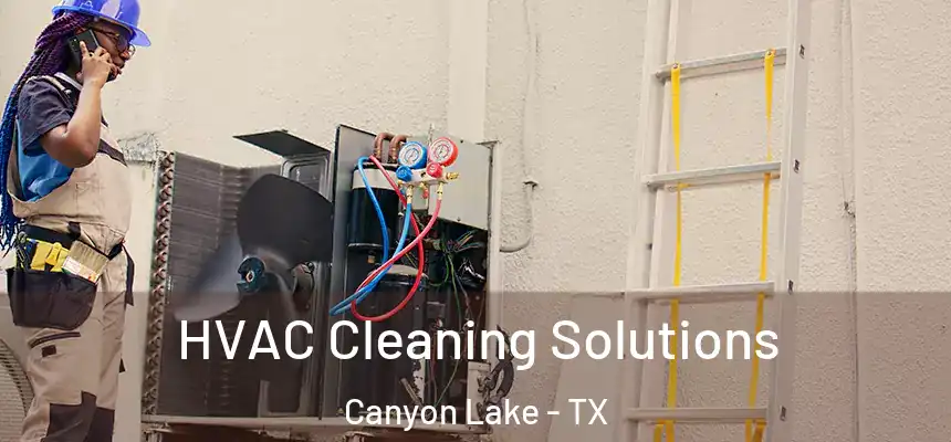 HVAC Cleaning Solutions Canyon Lake - TX