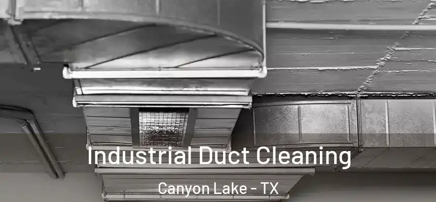 Industrial Duct Cleaning Canyon Lake - TX