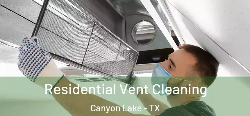  Residential Vent Cleaning Canyon Lake - TX