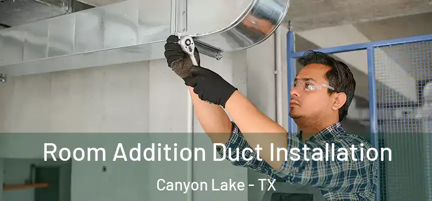  Room Addition Duct Installation Canyon Lake - TX