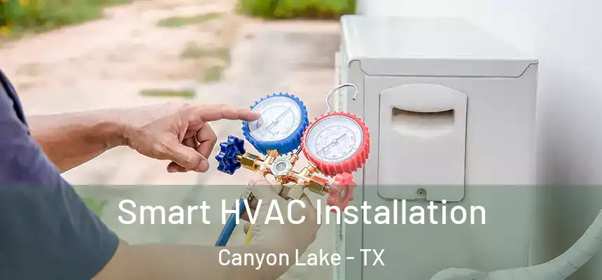  Smart HVAC Installation Canyon Lake - TX